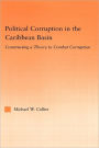 Political Corruption in the Caribbean Basin: Constructing a Theory to Combat Corruption / Edition 1