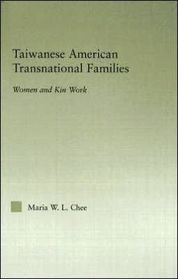 Taiwanese American Transnational Families: Women and Kin Work / Edition 1