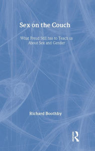 Title: Sex on the Couch: What Freud Still Has To Teach Us About Sex and Gender / Edition 1, Author: Richard Boothby