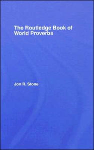 Title: The Routledge Book of World Proverbs, Author: Jon R. Stone