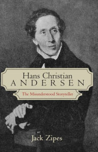 Title: Hans Christian Andersen: The Misunderstood Storyteller / Edition 1, Author: Jack Zipes
