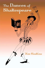 Title: The Dances of Shakespeare / Edition 1, Author: Jim Hoskins