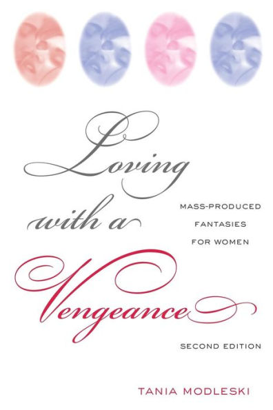Loving with a Vengeance: Mass Produced Fantasies for Women / Edition 2