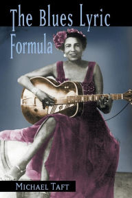 Title: The Blues Lyric Formula, Author: Michael Taft