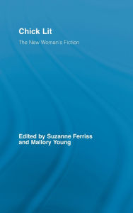 Title: Chick Lit: The New Woman's Fiction, Author: Suzanne Ferriss