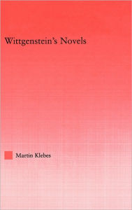 Title: Wittgenstein's Novels / Edition 1, Author: Martin Klebes