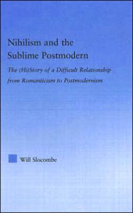 Title: Nihilism and the Sublime Postmodern, Author: William Slocombe