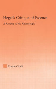 Title: Hegel's Critique of Essence: A Reading of the Wesenlogic, Author: Franco Cirulli