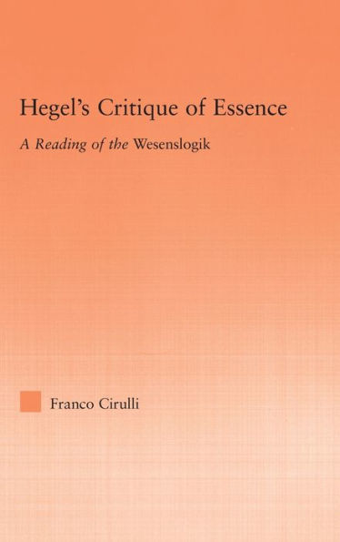 Hegel's Critique of Essence: A Reading of the Wesenlogic