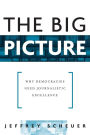 The Big Picture: Why Democracies Need Journalistic Excellence / Edition 1