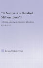 A Nation of a Hundred Million Idiots: A Social History of Japanese Television, 1953 - 1973 / Edition 1