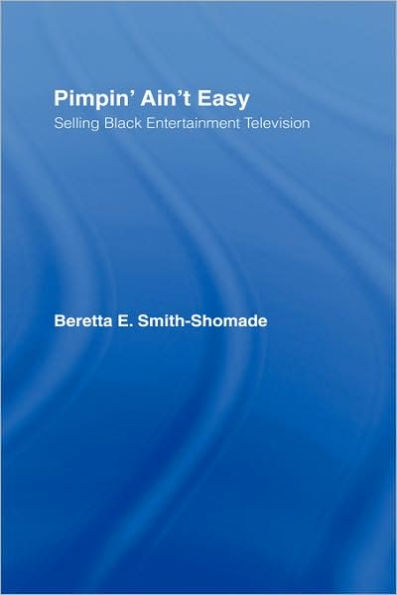 Pimpin' Ain't Easy: Selling Black Entertainment Television / Edition 1