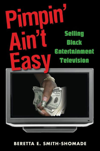 Pimpin' Ain't Easy: Selling Black Entertainment Television