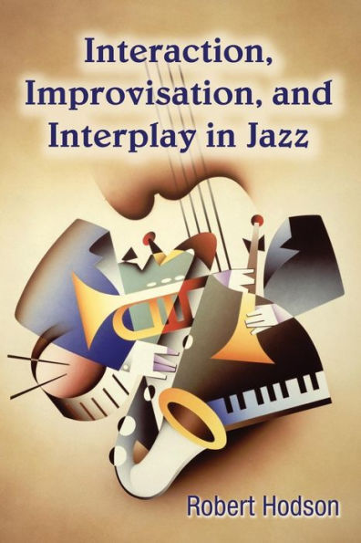 Interaction, Improvisation, and Interplay in Jazz / Edition 1