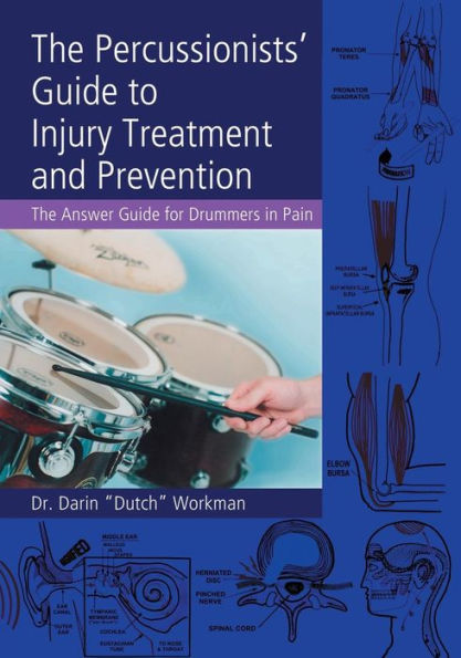 The Percussionists' Guide to Injury Treatment and Prevention: Answer Drummers Pain