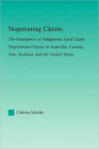 Negotiating Claims: The Emergence of Indigenous Land Claim Negotiation Policies in Australia, Canada, New Zealand, and the United States