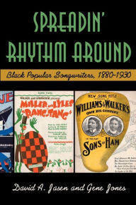 Title: Spreadin' Rhythm Around: Black Popular Songwriters, 1880-1930 / Edition 1, Author: David A Jasen