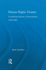Title: Human Rights Treaties: Considering Patterns of Participation, 1948-2000, Author: Mark Sachleben