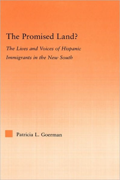 The Promised Land?: The Lives and Voices of Hispanic Immigrants in the New South / Edition 1