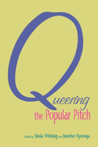 Title: Queering the Popular Pitch / Edition 1, Author: Sheila Whiteley