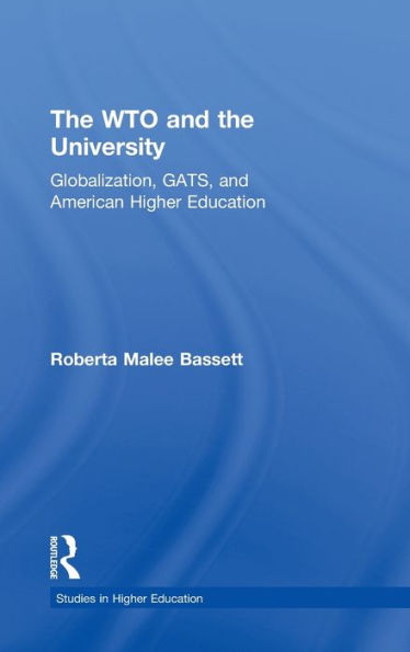 The WTO and the University: Globalization, GATS, and American Higher Education / Edition 1