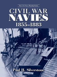 Title: Civil War Navies, 1855-1883 / Edition 1, Author: Paul Silverstone