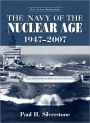 The Navy of the Nuclear Age, 1947-2007 / Edition 1