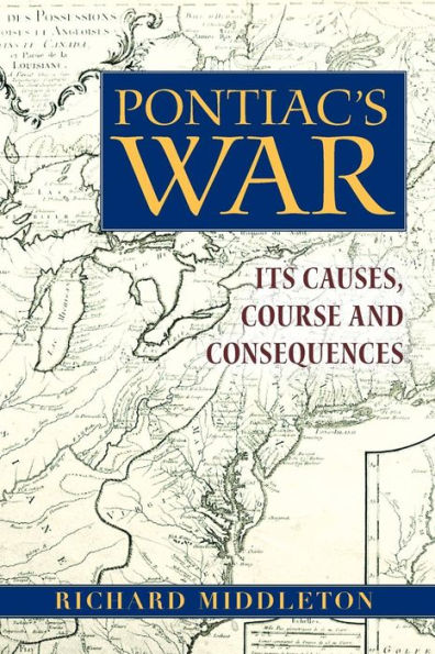 Pontiac's War: Its Causes, Course and Consequences / Edition 1