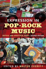 Title: Expression in Pop-Rock Music: Critical and Analytical Essays / Edition 2, Author: Walter Everett