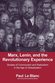Title: Marx, Lenin, and the Revolutionary Experience: Studies of Communism and Radicalism in an Age of Globalization / Edition 1, Author: Paul LeBlanc