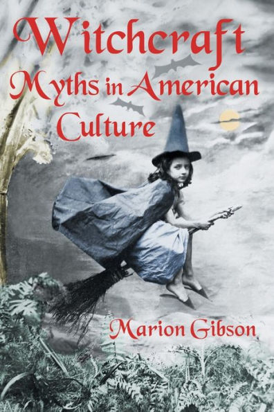 Witchcraft Myths in American Culture / Edition 1