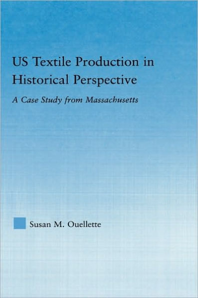 US Textile Production in Historical Perspective: A Case Study from Massachusetts