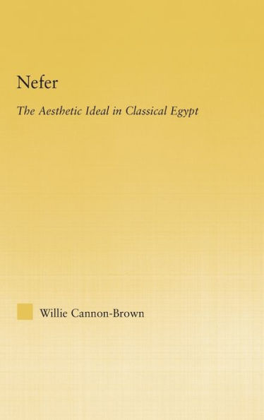 Nefer: The Aesthetic Ideal in Classical Egypt / Edition 1