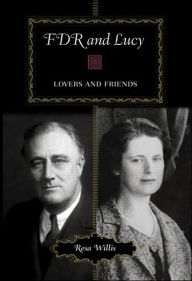 Title: FDR and Lucy: Lovers and Friends, Author: Resa Willis