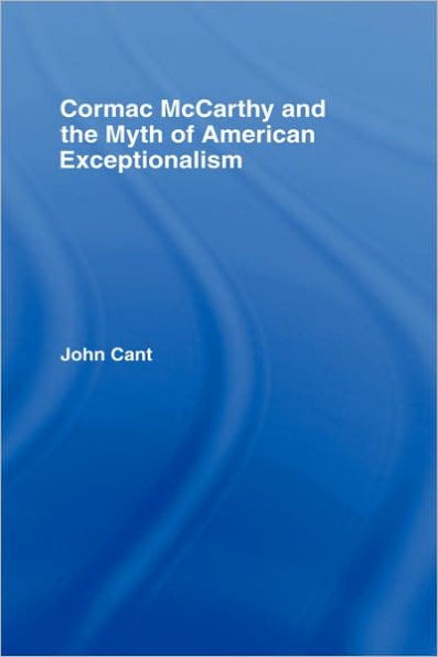 Cormac McCarthy and the Myth of American Exceptionalism / Edition 1