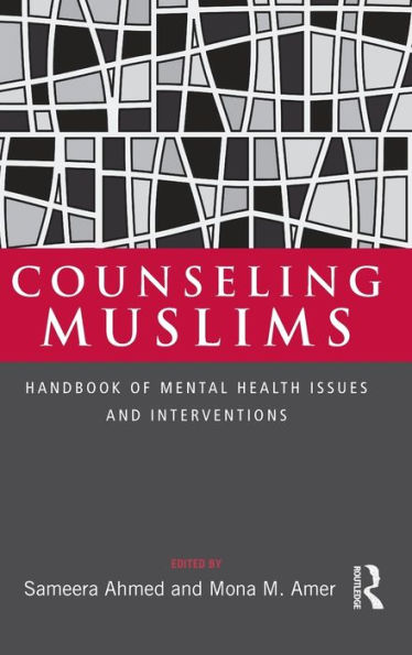 Counseling Muslims: Handbook of Mental Health Issues and Interventions / Edition 1
