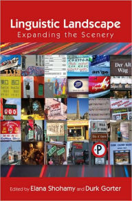 Title: Linguistic Landscape: Expanding the Scenery / Edition 1, Author: Elana Shohamy