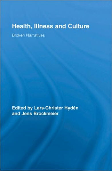 Health, Illness and Culture: Broken Narratives / Edition 1