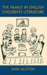 Title: The Family in English Children's Literature, Author: Ann Alston