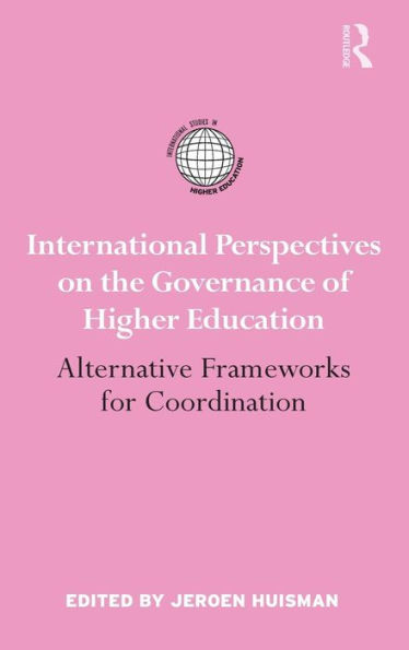 International Perspectives on the Governance of Higher Education: Alternative Frameworks for Coordination / Edition 1