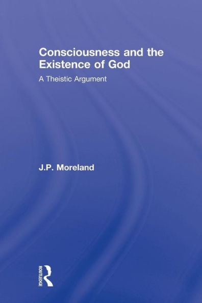 Consciousness and the Existence of God: A Theistic Argument / Edition 1