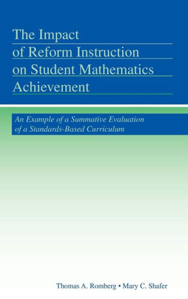 The Impact of Reform Instruction on Student Mathematics Achievement: An Example of a Summative Evaluation of a Standards-Based Curriculum / Edition 1