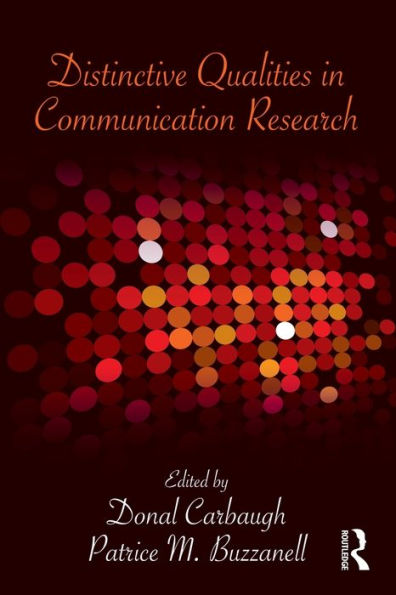 Distinctive Qualities in Communication Research / Edition 1