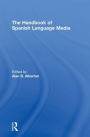 The Handbook of Spanish Language Media / Edition 1