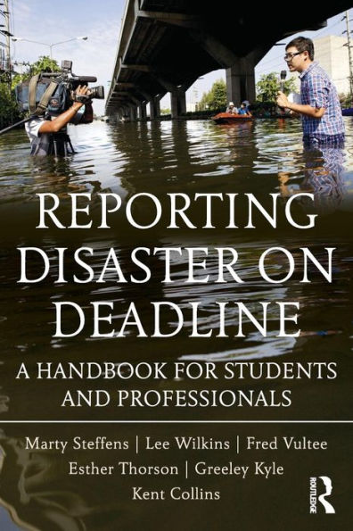 Reporting Disaster on Deadline: A Handbook for Students and Professionals / Edition 1