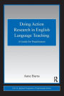 Doing Action Research in English Language Teaching: A Guide for Practitioners / Edition 1