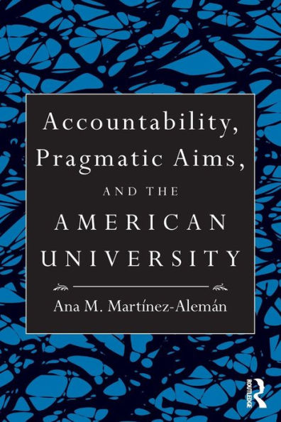 Accountability, Pragmatic Aims, and the American University