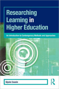 Title: Researching Learning in Higher Education: An Introduction to Contemporary Methods and Approaches / Edition 1, Author: Glynis Cousin