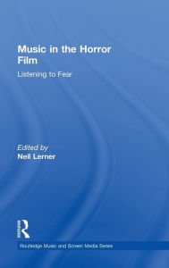 Title: Music in the Horror Film: Listening to Fear / Edition 1, Author: Neil Lerner