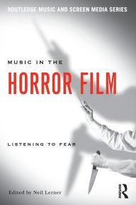 Title: Music in the Horror Film: Listening to Fear / Edition 1, Author: Neil Lerner